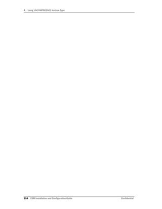 A Using UNCOMPRESSED Archive Type
154 ESM Installation and Configuration Guide Confidential
 