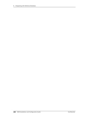 C Integrating with iDefense Database
162 ESM Installation and Configuration Guide Confidential
 