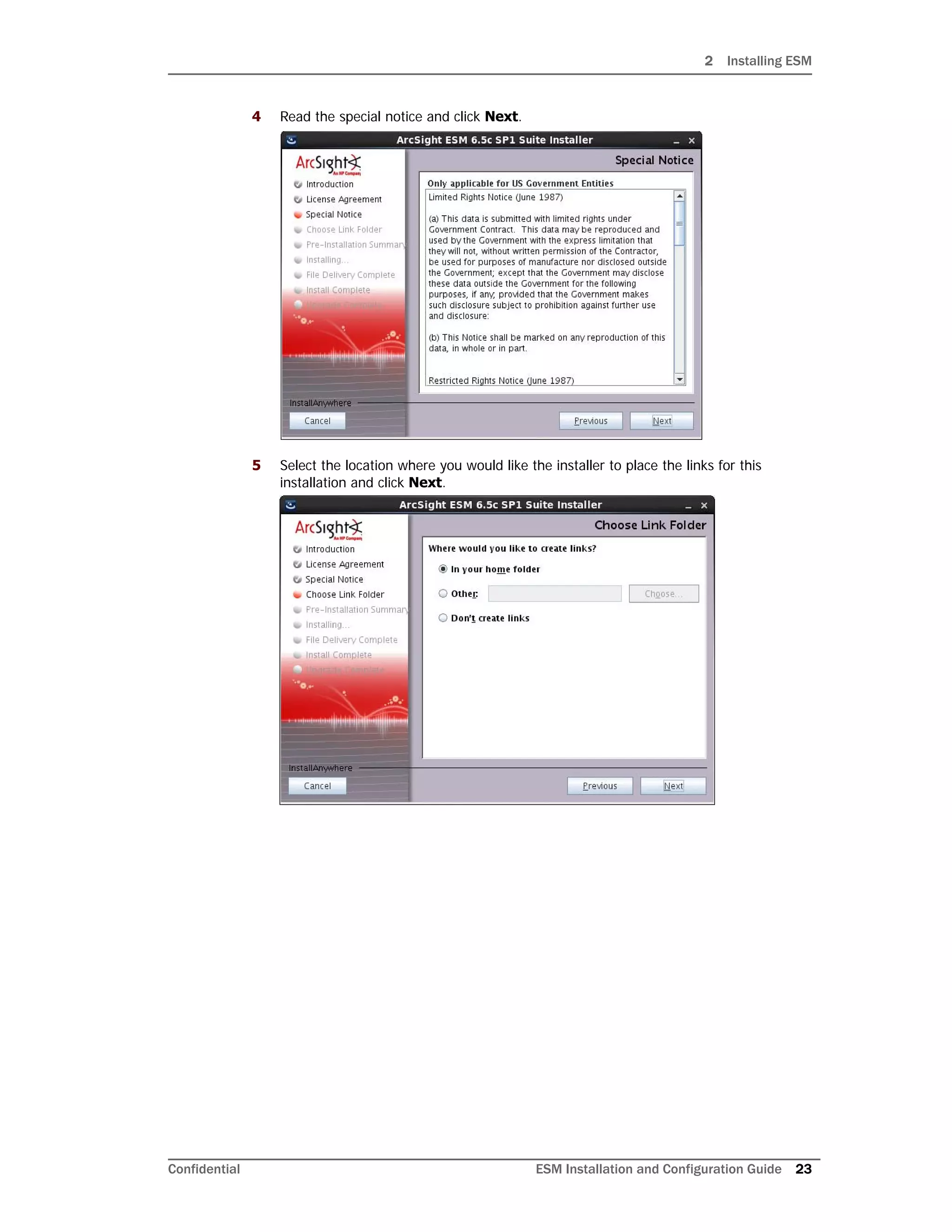 2 Installing ESM
Confidential ESM Installation and Configuration Guide 23
4 Read the special notice and click Next.
5 Select the location where you would like the installer to place the links for this
installation and click Next.
 