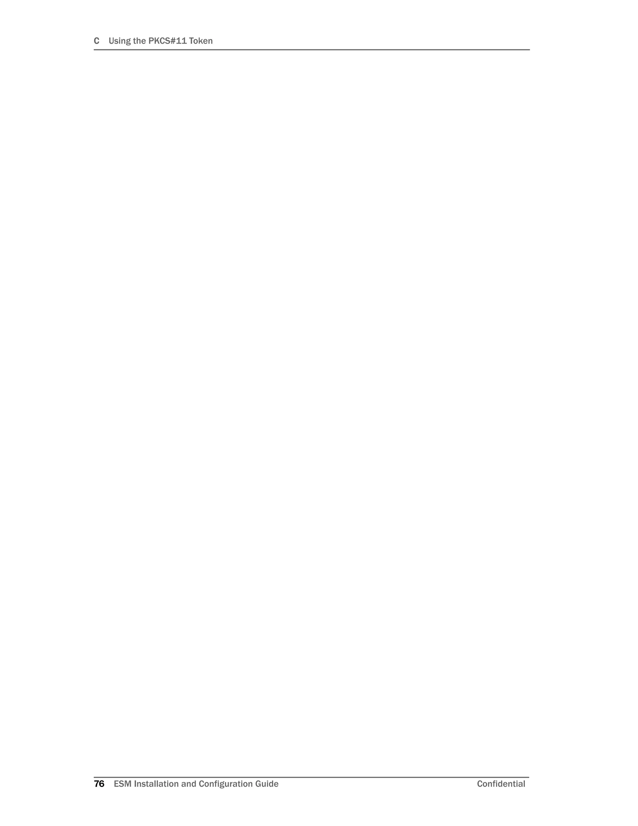 C Using the PKCS#11 Token
76 ESM Installation and Configuration Guide Confidential
 