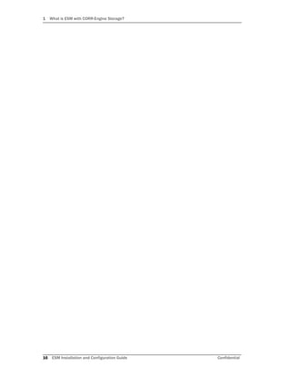 1 What is ESM with CORR-Engine Storage?
16 ESM Installation and Configuration Guide Confidential
 