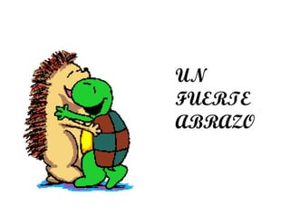 UN FUERTE ABRAZO 