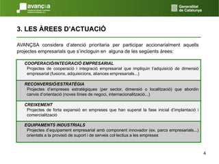 43. LES ÀREES D’ACTUACIÓAVANÇSA considera d’atenció prioritaria per participar accionarialment aquells projectes empresarials que s’incloguin en  alguna de les següents àrees: