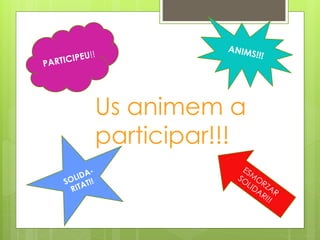 Us animem a
participar!!!
 