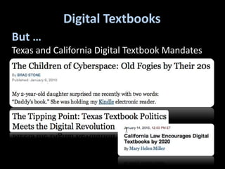 Digital TextbooksBut …Texas and California Digital Textbook Mandates