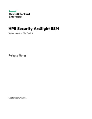 HPE Security ArcSight ESM
Software Version: 6.8c Patch 4
Release Notes
September 29, 2016
 
