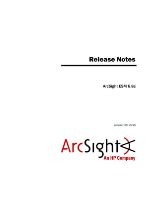 Release Notes
ArcSight ESM 6.8c
January 29, 2015
 