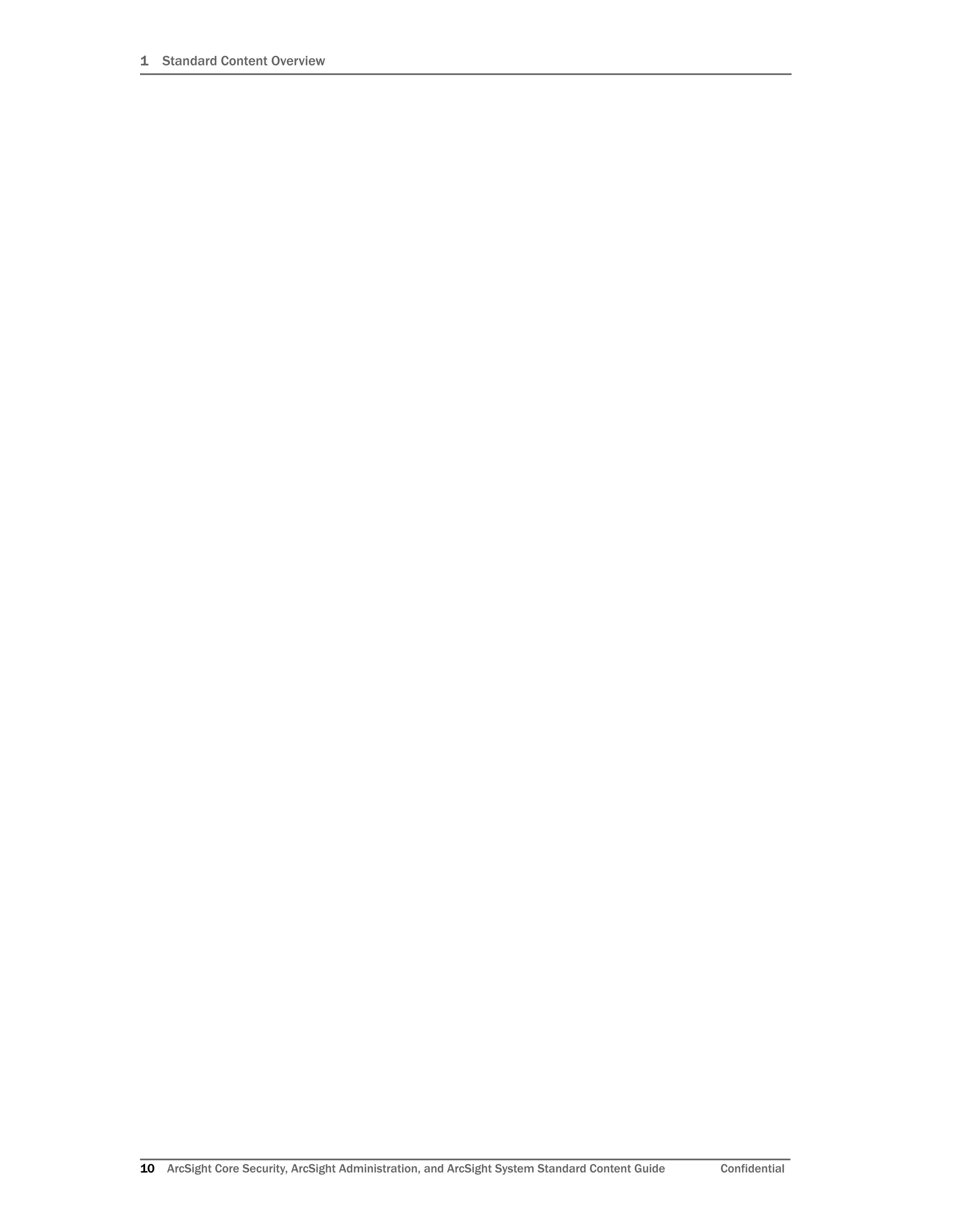 1 Standard Content Overview
10 ArcSight Core Security, ArcSight Administration, and ArcSight System Standard Content Guide Confidential
 