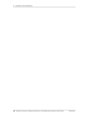 2 Installation and Configuration
18 ArcSight Core Security, ArcSight Administration, and ArcSight System Standard Content Guide Confidential
 