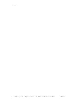 Contents
6 ArcSight Core Security, ArcSight Administration, and ArcSight System Standard Content Guide Confidential
 