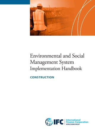 CONSTRUCTION 
Environmental and Social Management SystemImplementation Handbook  