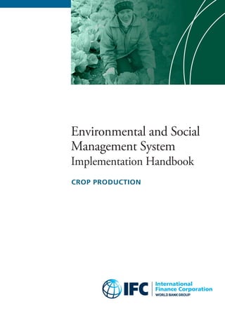 CROP PRODUCTION 
Environmental and Social Management SystemImplementation Handbook  