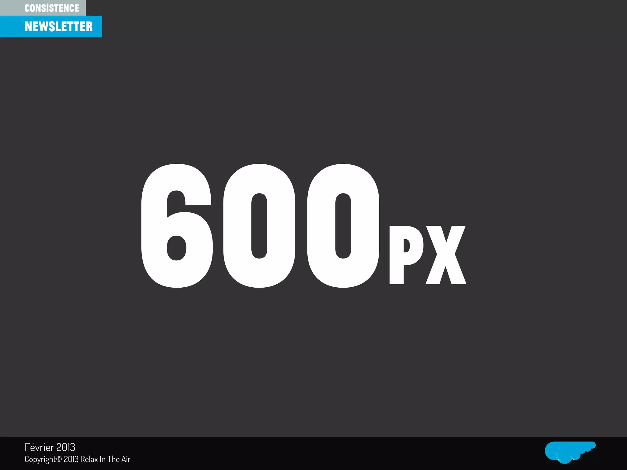 Relax In The Air
newsletter
consistence
600px
Février 2013
Copyright© 2013 Relax In The Air
 