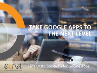 Esna 
Officelinx for Google Apps 
 