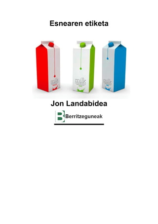 Esnearen etiketa
Jon Landabidea
 