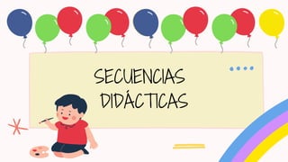 SECUENCIAS
DIDÁCTICAS
 