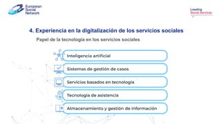 4. Experiencia en la digitalización de los servicios sociales
Principales desafíos
 
