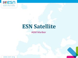ESN Satellite
AGM Maribor
 
