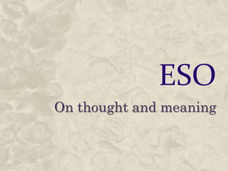 ESO On thought and meaning 
