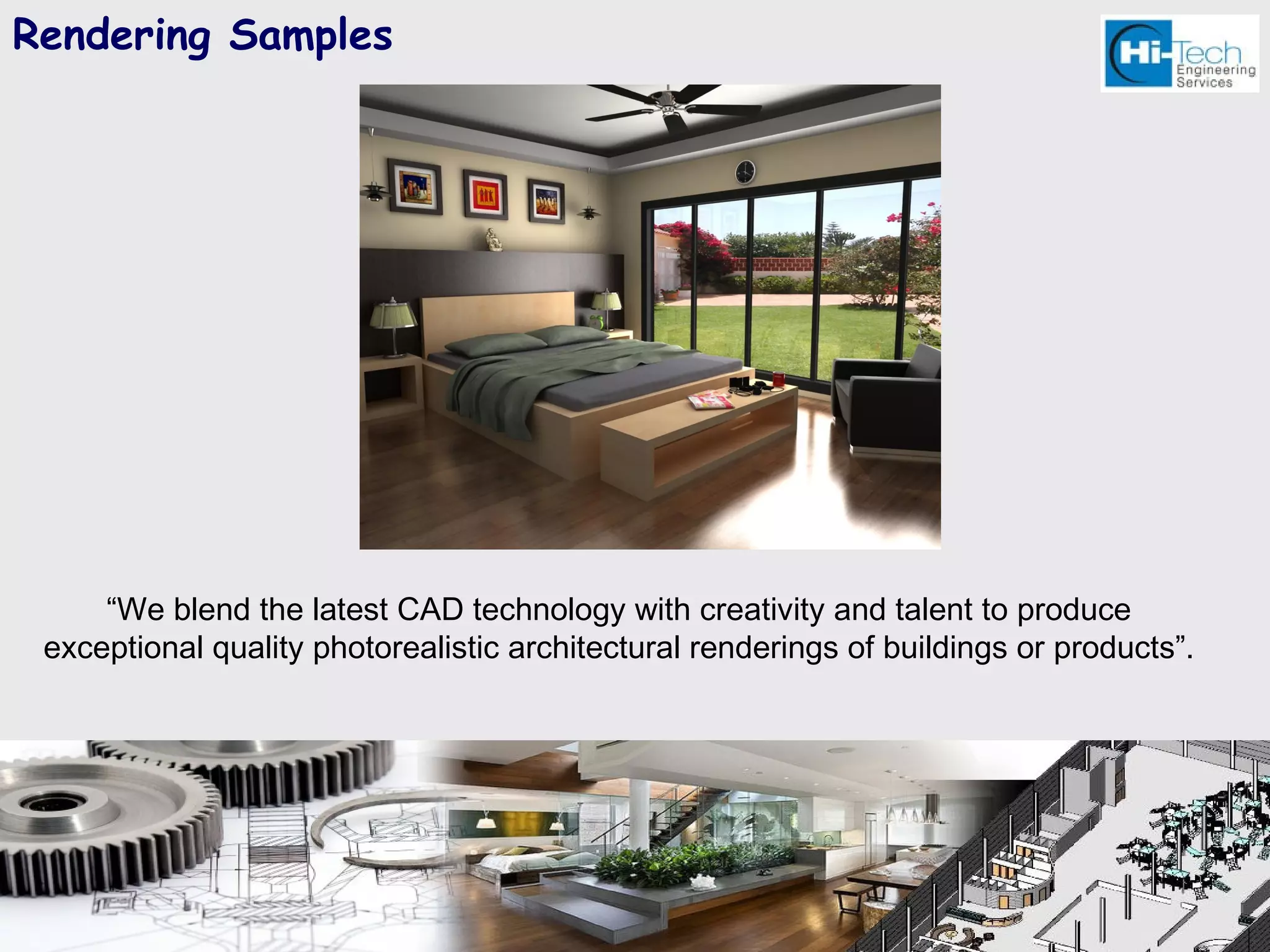 Rendering Samples




     “We blend the latest CAD technology with creativity and talent to produce
 exceptional quality photorealistic architectural renderings of buildings or products”.
 