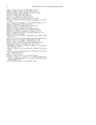 14                                                  Moni Bidin et al.: Two new Galactic globular clusters

Origlia, L., Valenti, E., & Rich, R. M. 2005, MNRAS, 356, 1276
Ortolani, S., Barbuy, B., Bica, E., et al. 2001, A&A, 376, 878
Ortolani, S., Bonatto, C., Bica, E., & Barbuy, B. 2009, AJ, 138, 889
Pavani, D. B., & Bica, E. 2007, A&A, 468, 139
Peterson, C. J., & Reed, B. C. 1987, PASP, 99, 20
Rieke, G. H., & Lebofsky, M. J. 1985, ApJ, 288, 618
Roeser, S., Demleitner, M., & Schilbach, E. 2010, AJ, 139, 2440
Rosenberg, A., Saviane, I., Piotto, G., Aparicio, A., & Zaggia, S. R. 1998, AJ,
   115, 648
Saito, R., Hempel, M., Alonso-Garc´a, J., et al. 2010, The Messenger, 141, 24
                                       ı
Sakamoto, T., & Hasegawa, T. 2006, ApJ, 653, L29
Salaris, M., Chieﬃ, A., & Straniero, O. 1993, ApJ, 414, 580
Salaris, M., & Girardi, L. 2002, MNRAS, 337, 332
Schechter, P. L., Mateo, M., & Saha, A. 1993, PASP, 105, 1342
Schlegel, D. J., Finkbeiner, D. P., & Davis, M. 1998, ApJ, 500, 525
Skrutskie, M. F., Cutri, R. M., Stiening, R., et al. 2006, AJ, 131, 1163
Sollima, A., Bellazzini, M., Smart, R. L., et al. 2009, MNRAS, 396, 2183
Stetson, P. B. 1994, PASP, 106, 250
Stetson, P. B., Hesser, J. E., Smith, G. H., Vandenberg, D. A., & Bolte, M. 1989,
   AJ, 97, 1360
Valcarce, A. A. R. 2011, Ph.D. Thesis, Pontiﬁcia Universidad Cat´ lica de Chile
                                                                     o
Valenti, E., Ferraro, F. R., & Origlia, L. 2004a, MNRAS, 351, 1204
Valenti, E., Ferraro, F. R., & Origlia, L. 2010, MNRAS, 402, 1729
Valenti, E., Ferraro, F. R., Perina, S., & Origlia, L. 2004b, A&A, 419, 139
van den Bergh, S., Morbey, C., & Pazder, J. 1991, ApJ, 375, 594
VandenBerg, D. A., Swenson, F. J., Rogers, F. J., Iglesias, C. A., & Alexander,
   D. R. 2000, ApJ, 532, 430
Villanova, S., Carraro, G., de la Fuente Marcos, R., & Stagni, R. 2004, A&A,
   428, 67
Webbink, R. F. 1985, in IAU Symposium, Vol. 113, Dynamics of Star Clusters,
   ed. J. Goodman & P. Hut, 541
Wilson, C. P. 1975, AJ, 80, 175
Zacharias, N., Finch, C., Girard, T., et al. 2010, AJ, 139, 2184
Zacharias, N., Monet, D. G., Levine, S. E., et al. 2004, in Bulletin of the
   American Astronomical Society, Vol. 36, American Astronomical Society
   Meeting Abstracts, 1418
Zoccali, M., Barbuy, B., Hill, V., et al. 2004, A&A, 423, 507
 