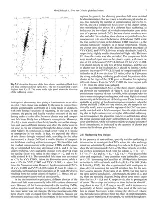 Moni Bidin et al.: Two new Galactic globular clusters                                           7

                                                                            regions. In general, the cleaning procedure left some residual
                                                                            ﬁeld contamination, that decreased when choosing i) smaller ar-
                                                                            eas, thus reducing the number of contaminating stars to be re-
                                                                            moved, and ii) a comparison ﬁeld closer to the cluster center,
                                                                            thus minimizing the eﬀects of a diﬀerent local reddening. In
                                                                            both cases, the lower level of residual contamination came at the
                                                                            cost of a poorer derived CMD, because cluster members were
                                                                            also excluded. Nevertheless, these choices are justiﬁed here, be-
                                                                            cause our aim is to unveil the behavior of the cluster CMD, while
                                                                            the true number of stars in the diﬀerent CMD branches (i.e. the
                                                                            detailed luminosity function) is of lesser importance. Finally,
                                                                            the cluster area adopted in the decontamination procedure of
                                                                                                                                      ′       ′
                                                                            VVV CL002 and VVV CL004 was a circle of radius 0. 5 and 0. 3,
                                                                            respectively, slightly smaller than their half-light radii. The inner
                                                                              ′
                                                                            0. 1 from the center was also excluded. The comparison ﬁelds
                                                                            were annuli of equal area as the cluster region, with inner ra-
                                                                                      ′                                     ′
                                                                            dius of 0. 9 in the case of VVV CL002 and 0. 7 for VVV CL004.
                                                                            The cluster density is very low at these distances, and the loss
                                                                            of cluster stars in the resulting CMDs should be limited. On the
                                                                            contrary, the areas of VVV CL003 and its comparison ﬁeld were
                                                                            deﬁned as in §3.4 (two circles of 0. 5 radius, oﬀset by 1′ ) because
                                                                                                                 ′

                                                                            the strong underlying reddening gradient and the position of the
                                                                            cluster at the edge of the CCD gave no freedom for exploring
                                                                            diﬀerent choices. Even for VVV CL003 the inner region with
Fig. 7. Color-color diagrams of the three cluster candidates (black dots)         ′
                                                                            r ≤ 0. 1 from the center was excluded.
and their comparison ﬁelds (gray dots). The plot was restricted to stars         The decontaminated CMDs of the three cluster candidates
brighter than Ks =15. The arrow in the right panel shows the direction
of the reddening vector.
                                                                            are shown in the right panels of Figure 6. In all the cases a clear
                                                                            evolutionary sequence of stars is visible, with a clumpy behavior
                                                                            due to some underpopulated regions, and many highly scattered
                                                                            stars mainly at the fainter end of the diagrams. These features are
their optical photometry, thus giving a dominant role to an oﬀset           probably an artifact of the decontamination procedure: when the
in color. Their choice was dictated by the need to remove fore-             cluster and ﬁeld CMDs are very similar, and the sample is sta-
ground contaminants distributed in a wide range of distances,               tistically small, stars in crowded regions of the CMD are more
with only limited variations of reddening. In our case, on the              easily matched with a ﬁeld counterpart than the objects deviat-
contrary, the patchy and locally variable structure of the red-             ing due to high random error or higher diﬀerential reddening.
dening makes a color oﬀset between cluster area and compar-                 As a consequence, the algorithm could over-subtract stars along
ison ﬁeld more likely than a diﬀerence in magnitude. Moreover,              the stellar sequence and under-subtract them in the wings of the
(J − Ks ) is more sensitive than the Ks band to interstellar absorp-        color distribution, while still subtracting the expected amount of
tion, and even a diﬀerent distance can aﬀect the stellar color in           ﬁeld contaminants, as indicated by the quantity of cluster and
our case, as we are observing through the dense clouds of the               unmatched ﬁeld stars given before.
inner Galaxy. In conclusion, a much lower value of k should
be appropriate in our study. In fact, we explored the eﬀects                3.6. Reddening-free indices
of this choice through repeated trials, searching for the value
that returned a clearer CMD and a smaller fraction of compari-              In the presence of non-uniform, spatially variable reddening, it
son ﬁeld stars resulting without counterpart. We found that both            is instructive to investigate the CMDs where the color and mag-
the residual contamination in the product CMDs and the quan-                nitude are substituted by reddening-free indices. In Figure 8 we
tity of unmatched ﬁeld stars decreased with k, and k ≤2 was                 show the decontaminated CMDs of the three objects, overplot-
clearly preferred. Only negligible changes were observed when               ted on their comparison ﬁeld, with the indices c3 = (J − H) −
the scaling factor was varied in the range k=1–2, and we ﬁ-                 1.47 × (H − Ks ) and m4 = Ks − 1.22 × (J − H) in place of the
nally adopted k=1.6. The unmatched ﬁeld stars thus decreased                color and magnitude. These quantities were deﬁned by Catelan
to ∼2% for VVV CL004, below the Poissonian noise, while it                  et al. (2011) assuming the Cardelli et al. (1989) relation between
was ∼10% for VVV CL002 and VVV CL003, i.e. about 3–4                        extinction in diﬀerent bands, and R=AV /E(B − V)=3.09 (Rieke
times the Poissonian noise. However, the decontaminated CMDs                & Lebofsky 1985). We also experimented with analogous in-
of VVV CL002 and VVV CL003 contain 453 and 211 stars, re-                   dices derived assuming the near-IR extintion law for the cen-
spectively, well matching the expectation of 454 and 250 objects            tral Galactic regions (Nishiyama et al. 2009), but they led to
resulting from the stellar counts of Section 3.3. Hence, the de-            the same general conclusions. Unfortunately, the error on c3 and
contamination procedure worked satisfactorily.                              m4 blurs the resulting diagram, being about three times larger
    In the decontamination procedure, diﬀerent choices of the               than that in (J − Ks ) and Ks respectively, due to propagation
cluster and ﬁeld areas necessarily led to diﬀerent sets of removed          of errors. The average uncertainty on these indices is about 0.1
stars. However, all the features observed in the resulting CMDs,            mag down to m4 =10, 0.15 mag at m4 =12, and it increases ex-
such as sequences and clumps, were observed in all cases when               ponentially at fainter magnitudes. Thus most of the informa-
the cluster center was not changed. The innermost regions of the            tion is erased. Moreover, while zeroing the eﬀects of redden-
three objects were excluded from the calculation, because our               ing, the indices also strongly limit the eﬀect of other parameters,
photometric catalogs could be incomplete in the most crowded                such as age or metallicity. For example, we veriﬁed through syn-
 