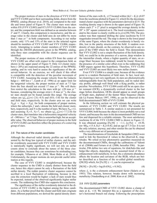 Moni Bidin et al.: Two new Galactic globular clusters                                         9

     The proper motions of stars in the direction of VVV CL003           bution of the stars with Ks ≤17 located within |∆(J − Ks )| ≤0.07
and VVV CL004 and in their surrounding ﬁelds, drawn from the             from the isochrone plotted in Figure 12, which ﬁts the decontam-
PPMXL catalog (Roeser et al. 2010), are compared in the mid-             inated cluster sequence with the parameters derived in §3.9. The
dle and lower panel of Figure 9. The cluster stars were taken            resulting density map is shown in the upper panel of Figure 10,
          ′                          ′
within 0. 8 (VVV CL003) and 0. 5 (VVV CL004) from the cen-               where each 2′′ × 2′′ pixel is assigned the average density in the
ter, and the comparison ﬁeld was deﬁned as an annulus between            20′′ × 20′′ square centered on it. The local overedensity associ-
2′ and 5′ . Clearly, this comparison is inconclusive, and the av-        ated to the cluster is clearly visible at (x,y)≈(250,750). The pro-
erage value in the cluster and ﬁeld area do not diﬀer by more            cedure was then repeated shifting the same isochrone by 0.14
than 1 mas yr−1 in both components. According to our stellar             magnitudes toward the red. The map is shown in the lower panel
counts, only 11% and 13% of the stars in the selected region             of the same Figure, where the cluster overdensity is barely vis-
should be members of VVV CL003 and VVV CL004, respec-                    ible, lost in the patchy structures of the ﬁeld. A random over-
tively. Attempting to isolate cluster members of VVV CL003               density of stars should, on the contrary, be observed in any re-
through the 2MASS photometry given in the PPMXL catalog,                 gion of the CMD where the ﬁeld is found. This demonstrates
only three stars compatible with the cluster sequence can be             that VVV CL002 is not a simple ﬂuctuation of the ﬁeld density.
identiﬁed.                                                               Still, we could be in the presence of a narrow, deep window in
                                               ′                         the interstellar clouds, where a higher quantity of stars, on av-
     The proper motions of stars within 0. 8 from the center of
VVV CL002 are oﬀset with respect to the comparison ﬁeld, as              erage bluer because less reddened, would be found. However,
shown in the upper panel of Figure 9. Only 4.4 cluster mem-              the presence of a similar color oﬀset even in the reddening-free
bers (∼20%) are expected among the 22 entries of the PPMXL               CMD argues against this hypothesis. Therefore, VVV CL002
catalog, and its very hard to assess the signiﬁcance of the ob-          and VVV CL003 are most likely two new stellar clusters.
served behavior. As an exercise, we will check if this oﬀset                 Even VVV CL004 is a simple case, because all the evidence
is compatible with the detection of the peculiar movement of             point to a random ﬂuctuation of ﬁeld stars. In fact, local stel-
VVV CL002. Assuming the escape velocity from the Galactic                lar clustering is not very signiﬁcant, its stars are photometrically
bulge (∼ 600 km s−1 , Lamb et al. 1996) as an upper limit for            indistinguishable from the ﬁeld population, and its radial den-
the tangential velocity, the proper motion of stars at 7.5 kpc           sity proﬁle, although well ﬁtted with a King proﬁle, is rather
from the Sun should not exceed 17 mas yr−1 . We will there-              peculiar. Nevertheless, VVV CL004 could still be an open clus-
fore restrict the calculation to the stars with |µ| ≤20 mas yr−1         ter remnant (OCR), a dynamically evolved cluster in the last
because, considering the average error (∼8 mas yr−1 ), the clus-         stage before dissolution. OCRs should appear as small groups
ter stars should not be found outside this range. The average            of bright stars, depleted of the fainter Main Sequence objects
values are (µα , µδ )=(−2.8,−0.5) and (0.8,−3.0) for the cluster
               ¯ ¯                                                       (de La Fuente Marcos 1997, 1998), as can be observed in the
and ﬁeld stars, respectively. In the cluster area we can write           ﬁeld decontaminated CMD of VVV CL004.
Ntot µ = Nf µf + Nc µc for both components of proper motion,
     ¯        ¯         ¯                                                    In the following section we will estimate the physical pa-
where the subscripts f and c denote the ﬁeld and cluster mem-            rameters of VVV CL002 and VVV CL003. The results are
bers, respectively, and N is the number of stars. We have Ntot =12,      summarized in Table 3. A similar analysis is not presented for
and assuming Nc =5, Nf =7, we obtain (µ¯α , µδ )=(−7.7,3.0) for
                                                   ¯                     VVV CL004, both because the object is most probably not a real
cluster stars, that translates into a heliocentric tangential velocity   cluster, and because the stars in the decontaminated CMD are too
of ∼300 km s−1 at 7.5 kpc. This is somewhat high, but an accept-         few and dispersed for a reliable estimate. The most satisfactory
able value. The observed behavior of proper motions in the ﬁeld          isochrone ﬁt of the VVV CL004 CMD is shown in Figure 12.
of VVV CL002 can therefore reﬂect the presence of a comoving             It was obtained assuming [Fe/H] = −1.1, [α/Fe] = +0.30,
group of stars.                                                          (m−M)Ks =15.4, E(J − Ks )=0.82, and an age of 7.5 Gyr. It is not
                                                                         the only solution, anyway, and other similar ﬁts can be obtained
                                                                         with a very diﬀerent set of parameters.
3.8. The nature of the cluster candidates                                    The transformations of Grocholski & Sarajedini (2002) were
Although the observed radial density proﬁles are well repre-             used to link the theoretical K values to the observed Ks mag-
sented by the King law typical of stellar clusters, and the stel-        nitudes. We relied on key photometric quantities measured on
lar overdensity associated with VVV CL002 and VVV CL003                  the decontaminated CMDs, through the calibrations of Valenti
is statistically highly signiﬁcant, we will not rely on stellar          et al. (2004b) and Ferraro et al. (2006, hereafter F06). In par-
counts alone to conclude about the nature of the three clus-             ticular, F06 deﬁne two sets of equations, for disk/halo-like and
ter candidates, because they can sometimes be misleading (see,           bulge-like objects, depending on the assumed trend of the α-
for example, Villanova et al. 2004; Moni Bidin et al. 2010).             enhancement with metallicity. In fact, the α-elements abundance
Unfortunately, the proper motions do not provide useful infor-           aﬀects the location and curvature of the RGB, which are bet-
mation at this regards.                                                  ter described as a function of the so-called global metallicity
    The case of VVV CL003 is straightforward, because the                ([M/H]) which, for [Fe/H] ≤ −1, can be expressed as
cluster sequence in the CMD is clearly distinct from the ﬁeld            [M/H] = [Fe/H] + log (0.638 fα + 0.362),                        (4)
one, hence this object cannot be only a ﬂuctuation of the ﬁeld
stellar density. The redder putative cluster sequence cannot be          where fα is the α-elements enhancement factor (Salaris et al.
ascribed to a local ﬂuctuation of reddening, because in this             1993). This relation, however, breaks down with increasing
case the extinction would be higher: a lack of stars would thus          metallicity (VandenBerg et al. 2000; Kim et al. 2002).
be expected, instead of the observed signiﬁcantly higher stellar
counts. The reddening-free CMD also supports this conclusion.            3.9. VVV CL002 parameters
    The signiﬁcance of the stellar overdensity detected in the di-
rection of VVV CL002 is the highest among the three candi-               The decontaminated CMD of VVV CL002 shows a clump of
dates. As a further proof that the cluster and ﬁeld stars originate      stars at Ks ≈14. We interpret this as a signature of the clus-
from diﬀerent populations, we derived the spatial density distri-        ter’s horizontal branch red clump. Following the prescriptions
 