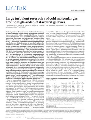 4 3 0 | N A T U R E | V O L 5 4 8 | 2 4 au g u s t 2 0 1 7
Letter doi:10.1038/nature23298
Large turbulent reservoirs of cold molecular gas
around high-redshift starburst galaxies
E. Falgarone1
, M. A. Zwaan2
, B. Godard1
, E. Bergin3
, R. J. Ivison2,4
, P. M. Andreani2
, F. Bournaud5
, R. S. Bussmann6
, D. Elbaz5
,
A. Omont7
, I. Oteo2,4
& F. Walter8
Starburst galaxies at the peak of cosmic star formation1
are among
the most extreme star-forming engines in the Universe, producing
stars over about 100 million years (ref. 2). The star-formation
rates of these galaxies, which exceed 100 solar masses per year,
require large reservoirs of cold molecular gas3
to be delivered to
their cores, despite strong feedback from stars or active galactic
nuclei4,5
. Consequently, starburst galaxies are ideal for studying the
interplay between this feedback and the growth of a galaxy6
. The
methylidyne cation, CH+
, is a most useful molecule for such studies
because it cannot form in cold gas without suprathermal energy
input, so its presence indicates dissipation of mechanical energy7–9
or strong ultraviolet irradiation10,11
. Here we report the detection of
CH+
(J = 1–0) emission and absorption lines in the spectra of six
lensed starburst galaxies12–15
at redshifts near 2.5. This line has
such a high critical density for excitation that it is emitted only in
very dense gas, and is absorbed in low-density gas10
. We find that
the CH+
emission lines, which are broader than 1,000 kilometres
per second, originate in dense shock waves powered by hot galactic
winds. The CH+
absorption lines reveal highly turbulent reservoirs
of cool (about 100 kelvin), low-density gas, extending far (more than
10 kiloparsecs) outside the starburst galaxies (which have radii of
less than 1 kiloparsec). We show that the galactic winds sustain
turbulence in the 10-kiloparsec-scale environments of the galaxies,
processing these environments into multiphase, gravitationally
bound reservoirs. However, the mass outflow rates are found to be
insufficient to balance the star-formation rates. Another mass input
is therefore required for these reservoirs, which could be provided by
ongoing mergers16
or cold-stream accretion17,18
. Our results suggest
that galactic feedback, coupled jointly to turbulence and gravity,
extends the starburst phase of a galaxy instead of quenching it.
Using the Atacama Large Millimeter Array (ALMA), we detected
CH+
(J = 1–0) lines in high-redshift galaxies. Our sample (Table 1)
consists of six particularly bright—by virtue of gravitational lensing—
submillimetre-selected galaxies (SMGs), with specific star-formation
rates that are more than about three times those of galaxies on the
main sequence19
at redshift z ≈ 2. The SMGs are extremely compact,
with half-light radii (rSMG) in the range 0.3–1.2 kpc inferred from lens
modelling (Table 1). Their rest-frame 360-μm dust continuum images
and CH+
(J = 1−0) spectra are displayed in Figs 1 and 2. Only the
faintest target, SDP130, is not detected in absorption. The peak optical
depths at the velocity resolution of 50 km s−1
are large, in the range
0.25–1.2 (see Methods, Table 2). The absorption lines are broad (with
a mean linewidth Δvabs ≈ 400 km s−1
) and three out of the five that
were detected are blueshifted relative to the CH+
emission-line
centroid (vem; Table 2). In the Eyelash galaxy, the CH+
absorption
covers the same velocity range as does the OH 119-μm absorption20
.
Three of the CH+
emission lines are broader than 1,000 km s−1
(full-
width at zero-intensity FWZI = 2,500 km s−1
), far broader than the
known CO and H2O lines of these galaxies21–23
(Extended Data
Table 1). Unlike the absorption lines, these broad emission lines
are all centred within 30 km s−1
of the known redshift of the SMGs,
and their width is independent of the star-formation rate (Tables 1
and 2).
We detect absorption in five out of the six targets observed. This high
detection rate suggests that the absorbing gas has a quasi-isotropic
distribution, a large covering fraction on the SMG dust continuum
emission and is a feature that is common to the starburst phase. The
lifetime of the absorbing medium is therefore comparable to that of the
starburst phase tSMG ≈ 100 Myr from SMG samples2
. The low-density
gas that is traced by CH+
absorption cannot be confined within the
starburst galaxies, because its thermal pressure is orders of magnitude
below the high pressure in these z ≈ 2 galaxies24
. We ascribe the absorp-
tion linewidths to turbulence (see Methods), with mean turbulent
velocity = . Δv v0 7abs abs.
CH+
column densities are derived from the absorption line profiles
(see Methods, Table 2). The CH+
molecules must form in the regions
of dissipation of turbulence because, once formed, their lifetime is so
short that they cannot be transported. Their abundance is inferred from
the turbulent energy flux that sustains the number of observed CH+
molecules (see Methods). This energy flux depends on the unknown
radius rTR of the turbulent reservoirs, being proportional to /v rabs
3
TR.
Importantly, in the two targets with enough ancillary data on stellar
and gas masses (the Eyelash24
and SDP17b25
), the mean turbulent
velocities are equal to the escape velocities vesc(r) = (2GMtot/r)1/2
at radii
of r = 15.6 kpc and r = 22.7 kpc, respectively. Here G is the gravitational
constant and Mtot is the sum of the stellar (M*) and gas (Mgas) masses.
1
LERMA/LRA, Observatoire de Paris, PSL Research University, CNRS, Sorbonne Universités, UPMC Université Paris 06, Ecole normale supérieure, 75005 Paris, France. 2
European Southern
Observatory, Karl-Schwarzschild-Strasse 2, 85748 Garching, Germany. 3
University of Michigan, Ann Arbor, Michigan, USA. 4
Institute for Astronomy, University of Edinburgh, Blackford Hill,
Edinburgh EH9 3HJ, UK. 5
CEA/AIM, Saclay, France. 6
Cornell University, Cornell, New York, USA. 7
IAP, CNRS, Sorbonne Universités, UPMC Université Paris 06, 75014 Paris, France. 8
Max Planck
Institute für Astronomie, Heidelberg, Germany.
Table 1 | Properties of the lensed SMGs and CH+
line and
continuum fluxes
Name z μ log[LFIR (L)]
rSMG
(kpc)
SFR
(M yr−1
)
S1.2 mm
(mJy)
+SCH
(mJy)
Eyelash 2.3 37.5* 12.22 ± 0.07 0.3‡ 285 38.15 5.4
G09v1.40 2.0 15.3 ± 3.5† 12.37 ± 0.09 0.41 404 30.12 7.4
SDP17b 2.3 6.2 ± 0.2 12.82 ± 0.05 0.72 1133 13.52 1.7
NAv1.56 2.3 9.79 ± 0.12 12.87 ± 0.05 0.76 1105 18.73 3.5
NAv1.144 2.2 4.16 ± 0.12 12.89 ± 0.08 0.84 1338 18.57 >3.8
SDP130 2.6 8.6 ± 0.4 12.33 ± 0.07 1.2 367 7.4 2.
The IAU full names that provide the galactic coordinates of the sources, as well as the full
precision redshifts used, are given in Extended Data Table 1. The magnification μ and half-light
size rSMG are inferred from lens modelling of our ALMA data at rest-frame 360 μm (see Methods).
The uncertainty on the half-light size is approximately 15%. The intrinsic far-infrared luminosity
LFIR is integrated over 40–120 μm (ref. 16), unlensed with our lens models. The star-formation
rates (SFRs) are determined assuming a Salpeter initial mass function16
and no contribution from
active galactic nuclei; they are intended to illustrate only the differences among the galaxies.
S1.2 mm is the observed continuum flux of the sources. The observed peak CH+
line emission flux
+S
CH
is integrated over a solid angle defined by the contour level that is 0.05 times the peak
continuum level. All uncertainties are 1σ root-mean-square (r.m.s.).
*Value taken from ref. 24.
†Value taken from ref. 16.
‡Size in the source plane of the brightest star-forming region (source X)24
.
© 2017 Macmillan Publishers Limited, part of Springer Nature. All rights reserved.
 