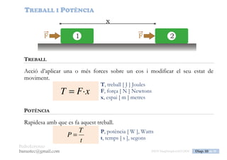 PedroLorenzo
banustec@gmail.com ESO3 MaqSimples Pres 1617ESO3 MaqSimples Pres 1617.DOC Diap. 10 de 38
Les màquines NO...
Creen
Emmagatzemen
Destrueixen
...Energia
Treball Motriu = Treball Resistent
F·dF = R·dR
1000 W = 1 kW
1 CV = 735,5 W
 