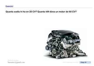 PedroLorenzo
banustec@gmail.com ESO3 MaqSimples Pres 1617ESO3 MaqSimples Pres 1617.DOC Diap. 15 de 38
Exercici
Una força de 30 N desplaça un cos 5 metres durant 20 segons.
Quin treball i quina potència s’han desenvolupat?
 