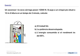 PedroLorenzo
banustec@gmail.com ESO3 MaqSimples Pres 1617ESO3 MaqSimples Pres 1617.DOC Diap. 20 de 38
Exercici
Calcula el treball necessari per aixecar un pes de 2000 N des de terra fins
20m d’alçada.
Quina ha estat la despesa energètica en el problema?
 