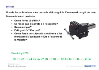PedroLorenzo
banustec@gmail.com ESO3 MaqSimples Pres 1617ESO3 MaqSimples Pres 1617.DOC Diap. 38 de 38
MÀQUINES SIMPLES
Tecnologia 3r d’ESO
Pedro Lorenzo
banustec@gmail.com
Curs 1617
Gener
 