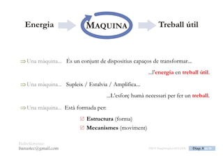 PedroLorenzo
banustec@gmail.com ESO3 MaqSimples Pres 1617ESO3 MaqSimples Pres 1617.DOC Diap. 8 de 38
MÀQUINA SIMPLE
 Simple
 Complexa
 Força Motriu
 Força Resistent
 Avantatge Mecànic
 Treball
 Potència
 