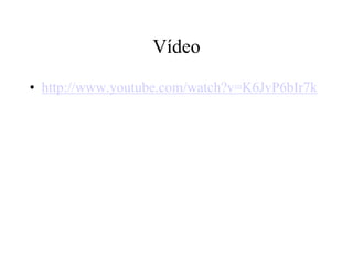 Vídeo http://www.youtube.com/watch?v=K6JvP6bIr7k