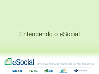 Entendendo o eSocial
 