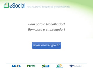 Bom para o trabalhador!
Bom para o empregador!
 