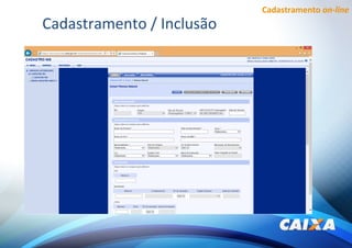 Cadastramento on-line
Cadastramento / Inclusão
 