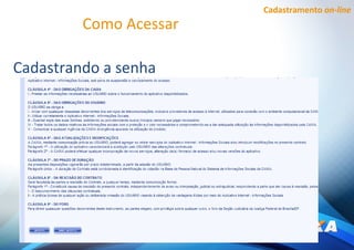 Cadastramento on-line
Como Acessar
Cadastrando a senha
 