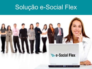 Solução e-Social Flex

 