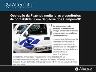 Operação da Fazenda multa lojas e escritórios
de contabilidade em São José dos Campos-SP
 