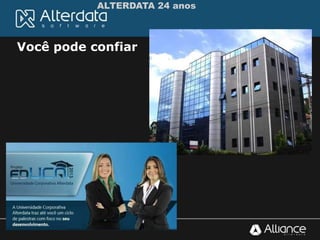 Você pode confiar
ALTERDATA 24 anos
 