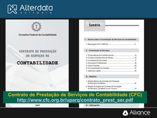 Contrato de Prestação de Serviços de Contabilidade (CFC)
http://www.cfc.org.br/uparq/contrato_prest_ser.pdf
 