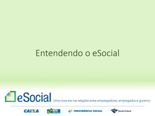Entendendo o eSocial
 
