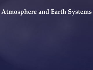 Atmosphere and Earth Systems
 