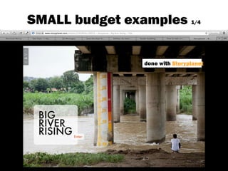 SMALL budget examples 1/4
done with Storyplanet
 