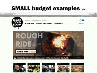 SMALL budget examples 3/4
made with Zeega
 