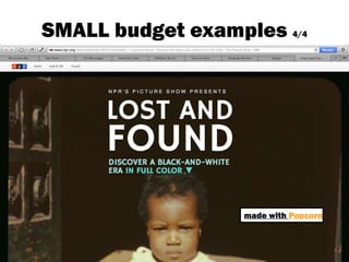 SMALL budget examples 4/4
made with Popcorn
 