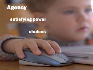 Agency
satisfying power
choices
 