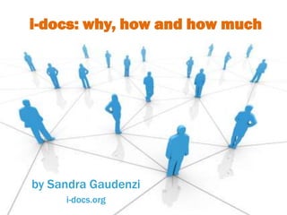 by Sandra Gaudenzi
i-docs.org
i-docs: why, how and how much
 