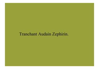 Tranchant Audain Zephirin.

 